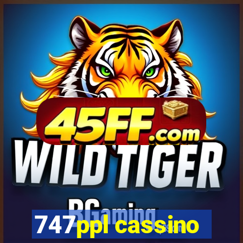747ppl cassino